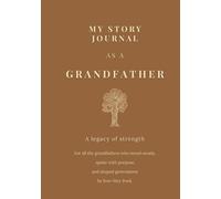 My Story Journal As A Grandfather: A Legacy Of Strength