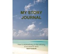 My Story Journal: Discover why your stories matter, and how to uncover the ones that shape your life, your legacy, and your work.
