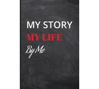 My Story My Life By Me: Funny Notebook Gift for Friends and families | The Best Gift Idea | Friends and Families Gift