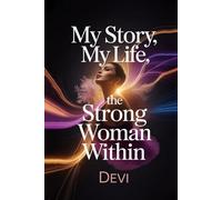 My Story, My Life: The Strong Woman Within