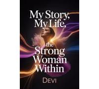 My Story, My Life: The Strong Woman Within
