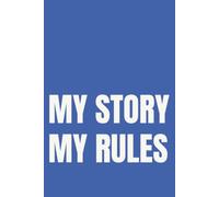 My Story My Rules: Lined Notebook for Women | Empowerment and Self Expression Notebook for the Woman Writing Her Own Story | 110 Pages | 6x9