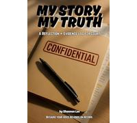 My Story, My Truth: A Reflection + Evidence Log for Court
