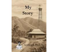 My Story: The Life and Times of Gordon S. Buck Sr.