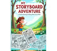 My Storyboard Adventure: A Creative Drawing and Story-Making Book for Kids: Perfect for Young Artists and Future Authors