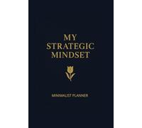 My Strategic Mindset: MINIMALIST PLANNER Undated Daily Organizer with 160 Pages, To-Do Lists and Notes | Simple & Clean Design for Maximum Focus
