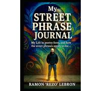 My Street Phrase Journal: My Life in Poetry Form, and How the Street Phrases Apply to Me (Poetry is my Language Series)