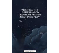 My Strength Is Limitless and My Dreams Are Already Becoming Reality - Inspirational Lined Notebook, 100 Pages: To Empower Your Journey and Achieve Your Goals