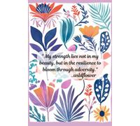 My strength lies not in my beauty: A wildflower themed softcover notebook/journal, 120 lined pages, 6"W×9"H