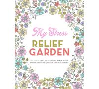 My Stress Relief Garden: Premium Adult Coloring Book for women and teens girls with Inspirational Quotes and Histories. Ideal for Gift for women and ... Inspiration. Find Wellness and Anxiety Relief