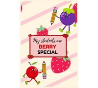 my students are berry special: cute lined notebook for preschool teachers, book 4 of the happy teacher collection, 6x9inches, 100 pages