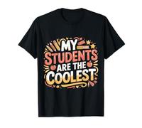 My Students Are The Coolest Educador docente |- Camiseta