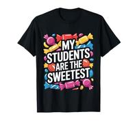 My Students Are The Sweetest Teacher Educator Pride - Camiseta