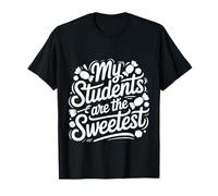 My Students Are The Sweetest Teacher Educator Pride - Camiseta