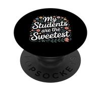 My Students Are The Sweetest Teacher Educator Pride |- PopSockets PopGrip Adhesivo