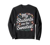 My Students Are The Sweetest Teacher Educator Pride |- Sudadera