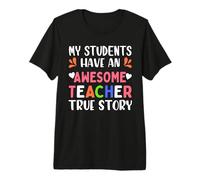 My Students Have An Awesome Teacher True Story Teachers Camiseta Premium