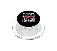 My Students Have An Awesome Teacher True Story Teachers PopSockets PopGrip para MagSafe