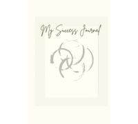 My Success Diary: A Guided Journal with Ikigai Manifestation - Daily and Weekly Workbook for Focus, Mindfulness, and Reflection - Mindset Journal