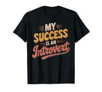 My Success Is An Introvert Triunfador silencioso - Camiseta