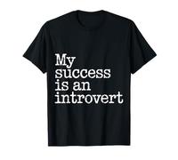 My Success Is An Introvert Triunfador silencioso - Camiseta