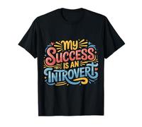 My Success Is An Introvert Triunfador silencioso ||- Camiseta