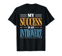 My Success Is An Introvert Triunfador silencioso - Camiseta