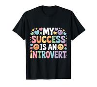 My Success Is An Introvert Triunfador silencioso |- Camiseta