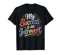 My Success Is An Introvert Triunfador silencioso - Camiseta