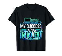 My Success Is An Introvert Triunfador silencioso Camiseta
