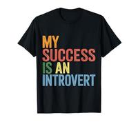 My Success Is An Introvert Triunfador silencioso |- Camiseta