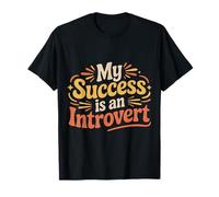 My Success Is An Introvert Triunfador silencioso ||- Camiseta