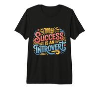 My Success Is An Introvert Triunfador silencioso ||- Camiseta Premium