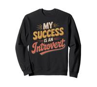 My Success Is An Introvert Triunfador silencioso - Sudadera