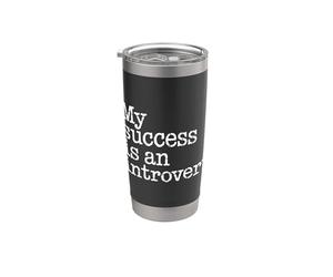 My Success Is An Introvert Triunfador silencioso - Vaso térmico de acero inoxidable de doble pared