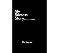 My Success Story(5.5"x8.5") 160 pages, Paperback- A Motivational Journal & Weekly Planner for Goal Setting, Productivity, and Personal Growth | 160 Pages to Track Your Journey to Success