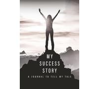 My Success Story: A Journal to Tell My Tale