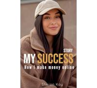 My Success Story, How l Make Money Online