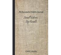 My Successful Habits Journal: Small Actions, Big Results