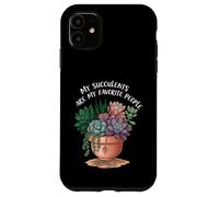 My Succulents Are My Favorite People Funny Plant Lover Carcasa para iPhone 11