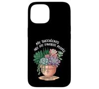 My Succulents Are My Favorite People Funny Plant Lover Carcasa para iPhone 15