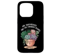 My Succulents Are My Favorite People Funny Plant Lover Carcasa para iPhone 15 Pro