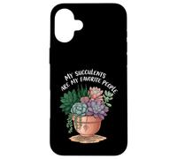 My Succulents Are My Favorite People Funny Plant Lover Carcasa para iPhone 16 Plus