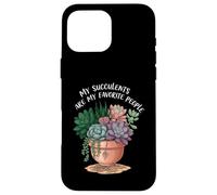 My Succulents Are My Favorite People Funny Plant Lover Carcasa para iPhone 16 Pro MAX
