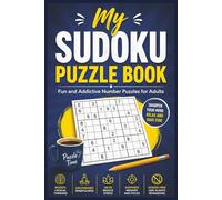 My Sudoku Puzzle Book: Fun and Addictive Number Puzzles for Adults | 151 Pages | 150 Puzzles | Book Size 6x9 Inches | Solutions Provided | (My Sudoku Series)
