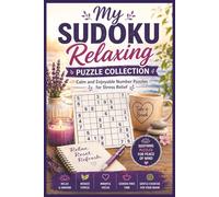 My Sudoku Relaxing Puzzle Collection: Calm and Enjoyable Number Puzzles for Stress Relief | Solutions Provided (My Sudoku Series)