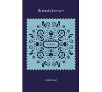 My Sudoku Sanctuary: Be Gentle In My Pocket - A Travel Size Self-Love Mindful Sudoku Journal with Prompts to Help Calm Anxiety, Relieve Stress, and Stop Overwhelm. (My Sudoku Sanctuary Pocket Size)