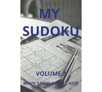 MY SUDOKU VOLUME 3: Improve Focus and Logic with Engaging Puzzles for Adults | 6x9 inches, 110 Pages | 50+ Puzzles... Gift for Vacations, Holidays and Free Times