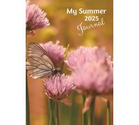My Summer 2025 Journal: Perfect to Scribble, Smile & Save Sweet Memories