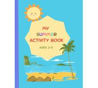 My Summer Activity Book for Kids (Ages 3-5): A Simple Preschool Learning Workbook with Fun Summer Activities, Early Writing Practice, and Reading Stories